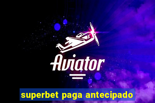 superbet paga antecipado